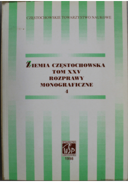 Ziemia częstochowska Tom XXV Rozprawy monograficzne 4