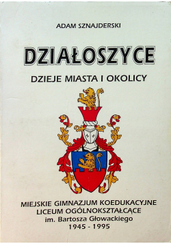 Działoszyce Dzieje Miasta i okolic plus dedykacja Sznajderskiego
