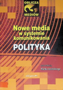 Nowe media w systemie komunikowania Polityka
