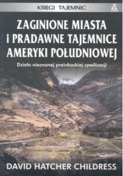 Zaginione miasta i pradawne tajemnice Ameryki Południowej