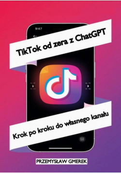 TikTok od zera z ChatGPT: Krok po kroku do własnego kanału