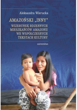 Amazoński Inny. Wizerunek rdzennych mieszkańców..