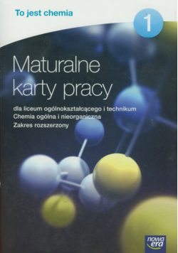 To jest chemia. Maturalne karty pracy 1 Zakres rozszerzony