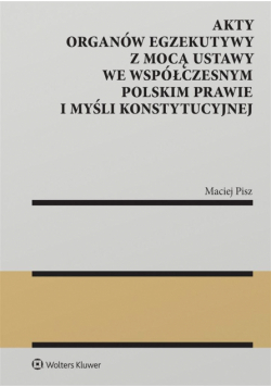 Akty organów egzekutywy z mocą ustawy..