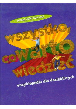 Wszystko co warto wiedzieć Encyklopedia dla dociekliwych