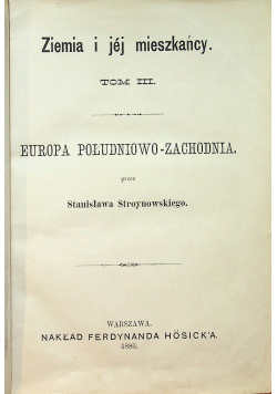 Ziemia i jej mieszkańcy Tom III Europa południowo zachodnia 1886 r