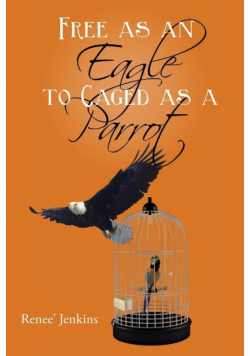 Free as an Eagle to Caged as a Parrot