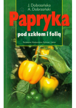 Dobrzański Adam - Papryka pod szkłem i folią