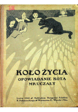 Koło życia Opowiadanie kota Mruczały 1912 r.