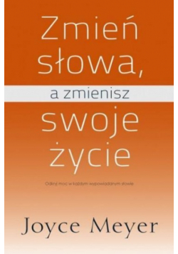 Zmień słowa a zmienisz swoje życie