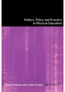 Politics, Policy and Practice in Physical Education