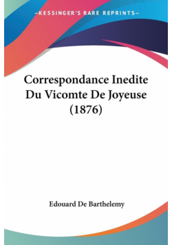 Correspondance Inedite Du Vicomte De Joyeuse (1876)