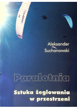 Paralotnia Sztuka żeglowania w przestrzeni plus autograf Suchanowskiego