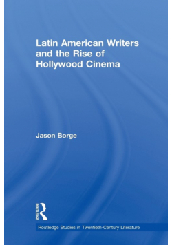 Latin American Writers and the Rise of Hollywood Cinema