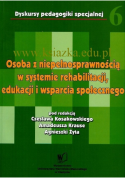 Osoba z niepełnosprawnością w systemie rehabilitacji, edukacji i wsparcia społecznego