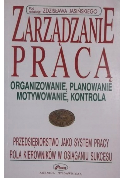 Zarządzanie pracą Organizowanie planowanie motywowanie kontrola