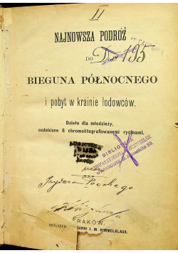 Najnowsza podróż do bieguna północnego i pobyt w krainie lodowców  1883 r