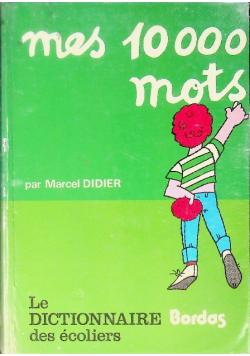Mes 10 000 Mots, Le Dictionnaire Des Ecoliers