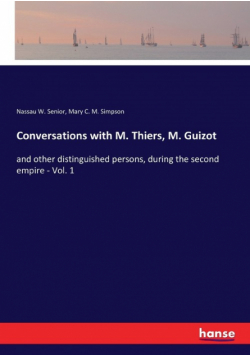 Conversations with M. Thiers, M. Guizot