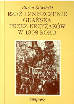 Rzeź i zniszczenie Gdańska przez Krzyżaków w 1308 roku plus autograf  Śliwińskiego