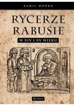 Rycerze Rabusie w XIV i XV wieku
