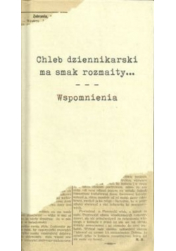 Chleb dziennikarski ma smak rozmaity... Wspomnienia