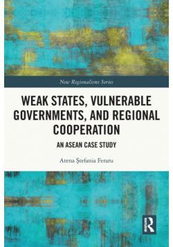 Weak States, Vulnerable Governments, and Regional Cooperation