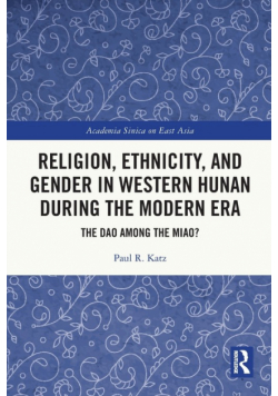 Religion, Ethnicity, and Gender in Western Hunan during the Modern Era