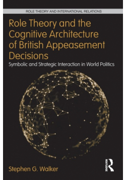 Role Theory and the Cognitive Architecture of British Appeasement Decisions