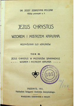 Jezus Chrystusa wzorem i mistrzem Kapłana Tom III 1911 r.