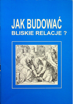 Jak budować bliskie relacje