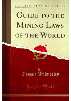 Guide to the Mining Laws of the World reprint z 1894 r