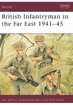 British Infantryman in the Far East 1941 - 45