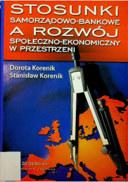 Stosunki samorządowo - bankowe a rozwój społeczno - ekonomiczny w przestrzeni