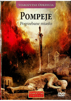 Starożytne cywilizacje Nr 17 Pompeje Pogrzebane miasto  Płyta DVD