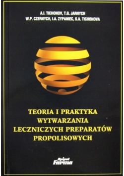 Teoria i praktyka wytwarzania leczniczych preparatów propolisowych