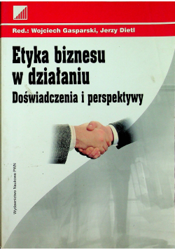 Etyka biznesu w działaniu Doświadczenia i perspektywy