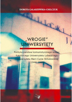 Gałaszewska-Chilczuk Dorota - „Wrogie” uniwersytety