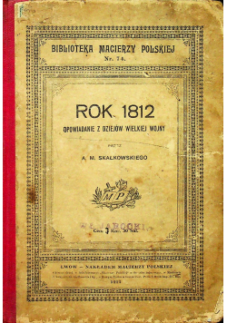 Rok 1812 opowiadanie z dziejów wielkiej wojny 1912 r.