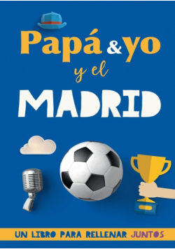 Papá y yo y el Madrid
