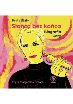 Słońca bez końca. Biografia Kory