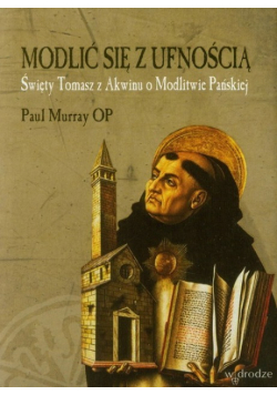 Modlić się z ufnością  Święty Tomasz z Akwinu