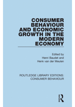 Consumer Behaviour and Economic Growth in the Modern Economy (RLE Consumer Behaviour)