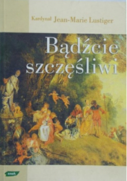 Bądźcie szczęśliwi