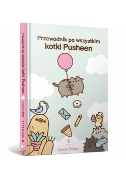 Przewodnik po wszystkim kotki Pusheen