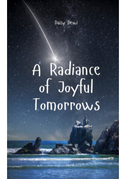 A Radiance of Joyful Tomorrows