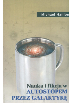 Hanlon Michael - Nauka i fikcja w Autostopem przez Galaktykę