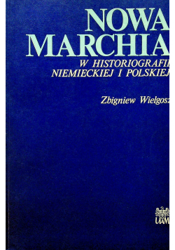 Nowa Marchia w histografii Niemieckiej i Polskiej