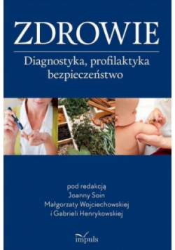 Zdrowie. Diagnostyka, profilaktyka, bezpieczeństwo