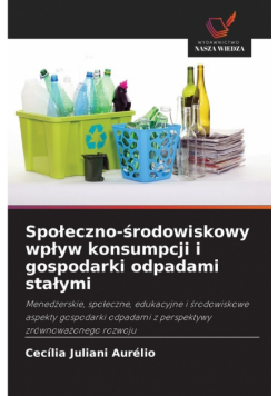 Społeczno-środowiskowy wpływ konsumpcji i gospodarki odpadami stałymi